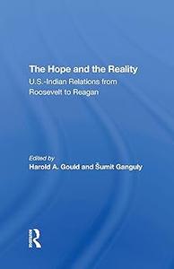 The Hope And The Reality U.s.–indian Relations From Roosevelt To Reagan