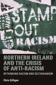 Northern Ireland and the Crisis of Anti–Racism Rethinking Racism and Sectarianism