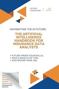The Artificial Intelligence Handbook for Insurance Data Analysts