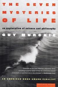 The Seven Mysteries of Life An Exploration of Science and Philosophy