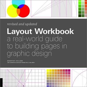 Layout Workbook A Real-World Guide to Building Pages in Graphic Design, Revised Edition