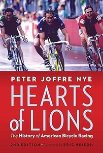 Hearts of Lions The History of American Bicycle Racing, 2nd edition