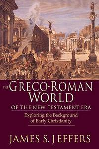 The Greco-Roman World of the New Testament Era Exploring the Background of Early Christianity