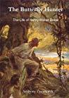 The Butterfly Hunter The Life Of Henry Walter Bates