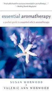 Essential Aromatherapy A Pocket Guide to Essential Oils and Aromatherapy