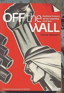 Off the Wall Political Posters of the Lebanese Civil War