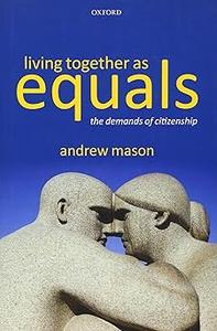 Living Together as Equals The Demands of Citizenship