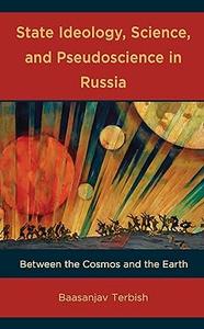 State Ideology, Science, and Pseudoscience in Russia Between the Cosmos and the Earth