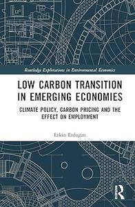 Low Carbon Transition in Emerging Economies Climate Policy, Carbon Pricing and the Effect on Employment