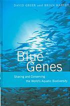 Blue genes  sharing and conserving the world’s aquatic biodiversity