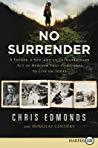 No Surrender The Story of an Ordinary Soldier's Extraordinary Courage in the Face of Evil
