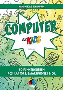 Computer für Kids So funktionieren PCs, Laptops, Smartphones & Co