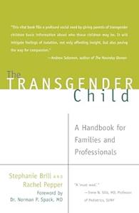 The Transgender Child A Handbook for Families and Professionals