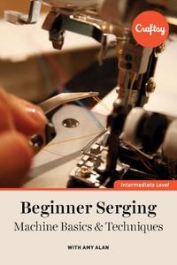 Beginner Serging Machine Basics & Techniques