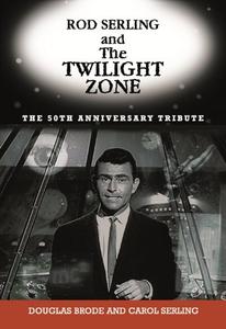 Rod Serling and The Twilight Zone The 50th Anniversary Tribute