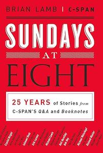 Sundays at Eight 25 Years of Stories from C–SPAN'S Q&A and Booknotes