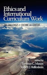 Ethics and International Curriculum Work The Challenges of Culture and Context