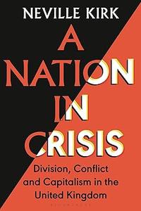 A Nation in Crisis Division, Conflict and Capitalism in the United Kingdom