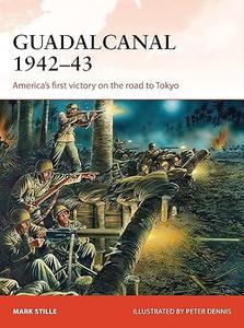 Guadalcanal 1942–43 America's first victory on the road to Tokyo