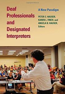 Deaf Professionals and Designated Interpreters A New Paradigm