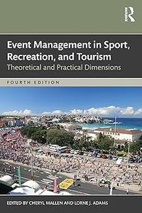 Event Management in Sport, Recreation, and Tourism Theoretical and Practical Dimensions Ed 4