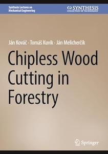 Chipless Wood Cutting in Forestry