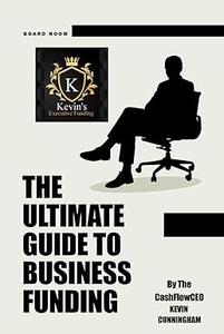 The Ultimate Guide To Business Funding How To Get Business Funding Within 48Hrs