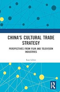 China's Cultural Trade Strategy Perspectives from Film and Television Industries