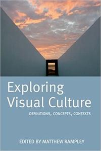 Exploring Visual Culture Definitions, Concepts, Contexts