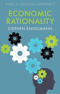 Economic Rationality (What is Political Economy)