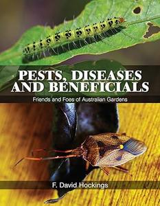 Pests, Diseases and Beneficials Friends and Foes of Australian Gardens
