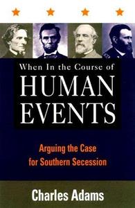 When in the Course of Human Events Arguing the Case for Southern Secession