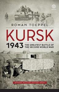 Kursk 1943 The Greatest Battle of the Second World War