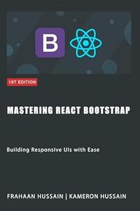 Mastering React Bootstrap Building Responsive UIs with Ease