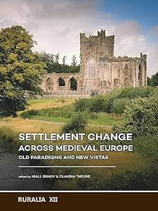 Settlement change across Medieval Europe Old paradigms and new vistas