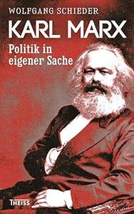 Karl Marx Politik in eigener Sache