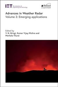 Advances in Weather Radar. Volume 3 Emerging applications