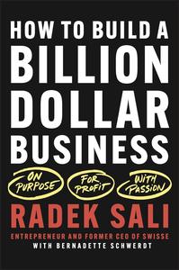 How to Build a Billion–Dollar Business On Purpose. For Profit. With Passion