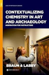 Contextualizing Chemistry in Art and Archaeology Inspiration for Instructors