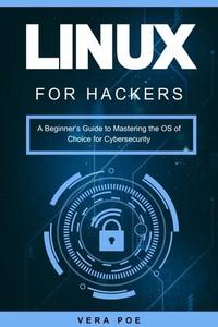 Linux for Hackers A Beginner's Guide to Mastering the OS of Choice for Cybersecurity