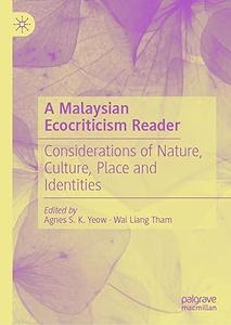 A Malaysian Ecocriticism Reader Considerations of Nature, Culture, Place and Identities (PDF)