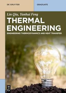 Thermal Engineering Engineering Thermodynamics and Heat Transfer (De Gruyter Textbook)