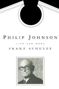 Philip Johnson Life and Work