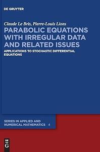 Parabolic Equations with Irregular Data and Related Issues Applications to Stochastic Differential Equations