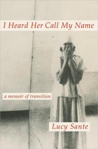 I Heard Her Call My Name A Memoir of Transition