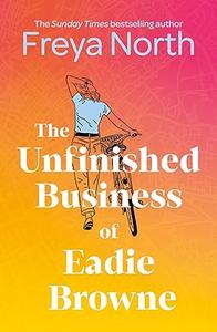 The Unfinished Business of Eadie Browne the brand new and unforgettable coming of age story from the bestselling author