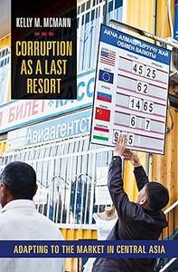 Corruption as a Last Resort Adapting to the Market in Central Asia