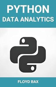 PYTHON DATA ANALYTICS Mastering Python for Effective Data Analysis and Visualization