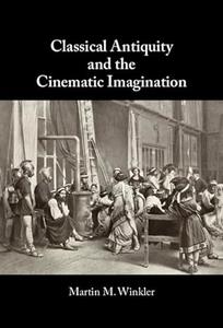 Classical Antiquity and the Cinematic Imagination