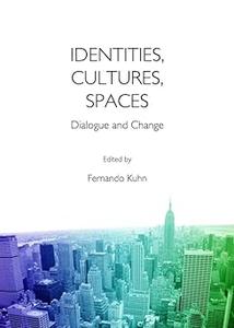Identities, Cultures, Spaces Dialogue and Change